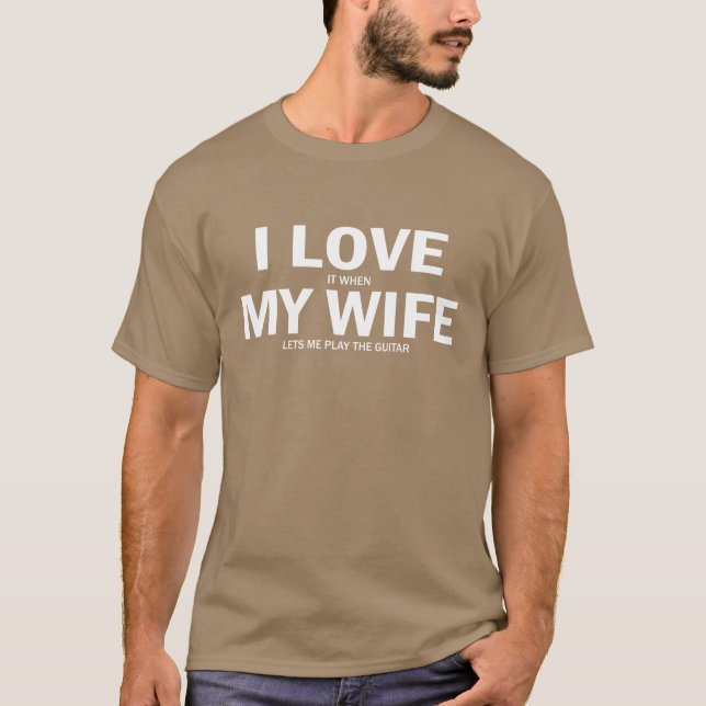 I Liebe es, wenn meine Ehefrau mich die Gitarre T-Shirt (Vorderseite)