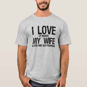 I LIEBE es, wenn MEINE EHEFRAU mich gehen lässt T-Shirt