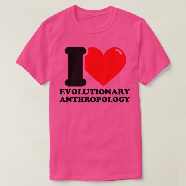 I Liebe Evolutionäre Anthropologie T-Shirt (Design vorne)