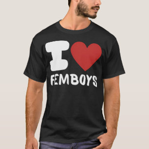I Liebe Femboys T-Shirt