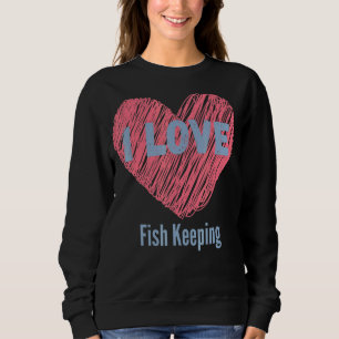 I Liebe Fische Behaltend Herzbild Hobby oder Hobby Sweatshirt