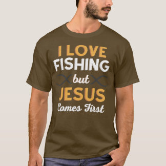 I Liebe Fischerei, aber Jesus kommt zuerst T-Shirt