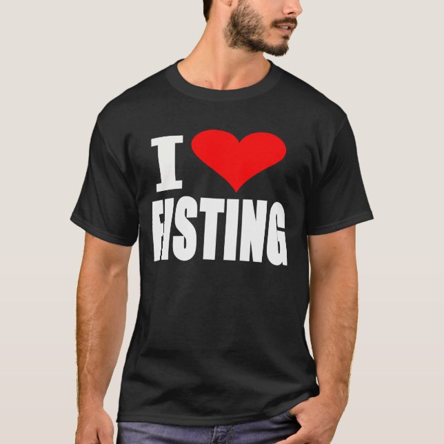 I Liebe Fisting — T - Shirt (Vorderseite)