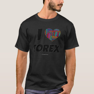 I Liebe Forex T-Shirt