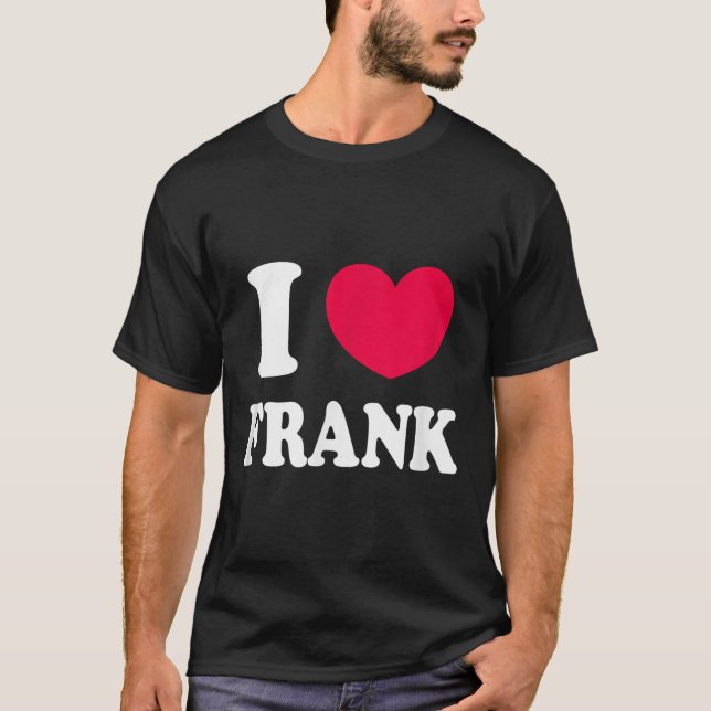 I LIEBE FRANK T-Shirt (Vorderseite)