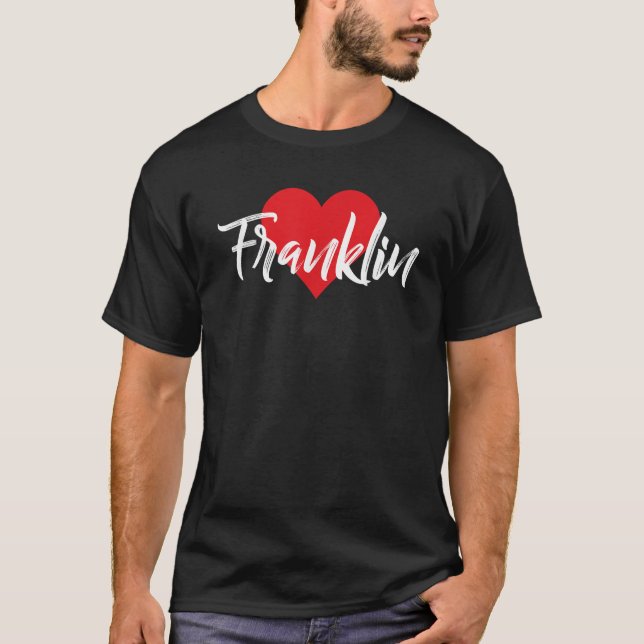 I Liebe Franklin Vorname I Herz T-Shirt (Vorderseite)