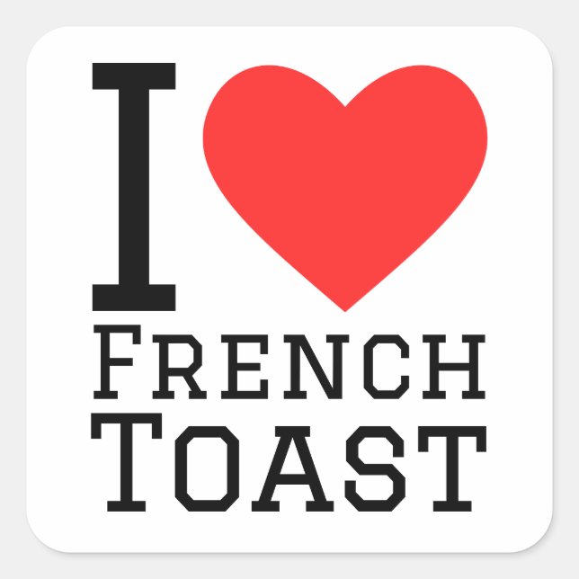I Liebe Französischer Toast Quadratischer Aufkleber (Vorderseite)
