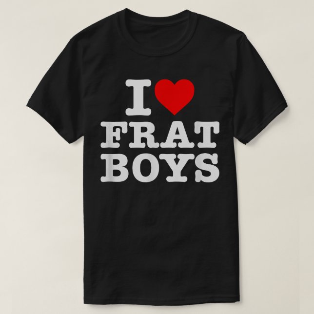 I Liebe Frat Boys T - Shirt (Design vorne)