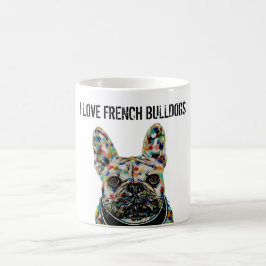 I Liebe French Bulldogs Tasse