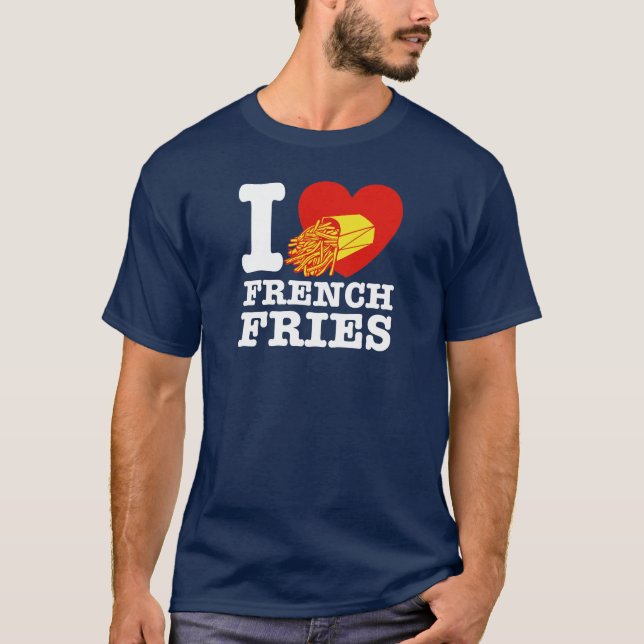 I Liebe French Fries T-Shirt (Vorderseite)