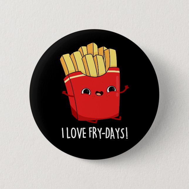 I Liebe Fry Days Funny French Fries Pun Dark BG Button (Vorderseite)