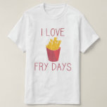 I Liebe Fry Days / Liebe Fries / Potato Fries / Fr T-Shirt<br><div class="desc">I Liebe Fry Days / Fry Day red text with French frited Potato</div>