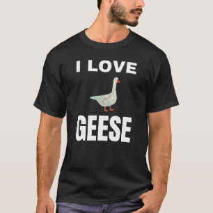 I Liebe Gänse T-Shirt