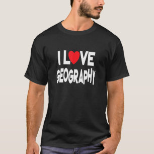 I Liebe Geografie Lehrer und Student T-Shirt