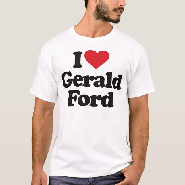 I Liebe Gerald Ford T-Shirt (Vorderseite)
