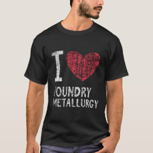 I Liebe Gießerei Metallurgie Geschenk für Männer F T-Shirt