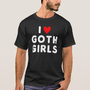 I Liebe Goth Girls Funny Red Heart T-Shirt