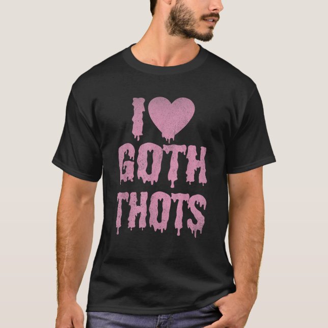 I Liebe Goth Thots T Shirt (Vorderseite)