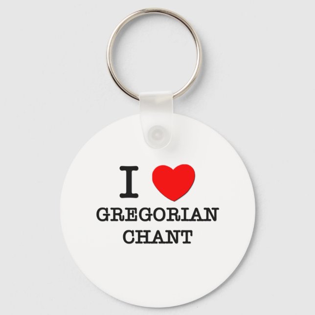 I Liebe Gregorian Chant Schlüsselanhänger (Vorderseite)