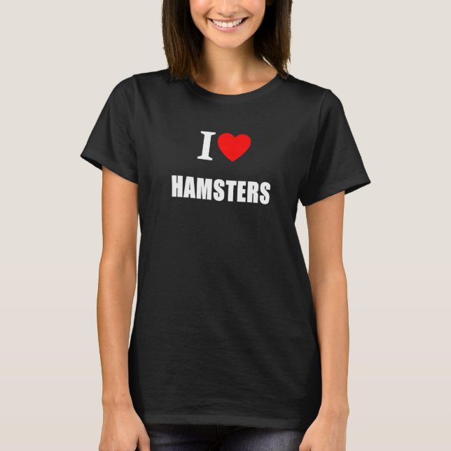 I Liebe Hamsters T-Shirt (Vorderseite)