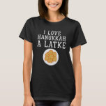 I Liebe Hanukkah A Latke Funny Chanukah jüdisches  T-Shirt<br><div class="desc">I Liebe Hanukkah A Latke Funny Chanukah jüdisches Geschenk Shirt</div>