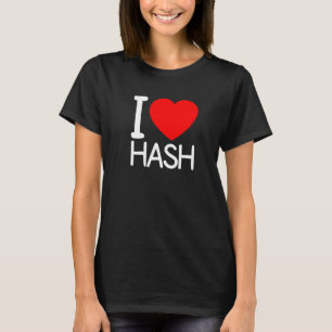 I Liebe Hash, I Liebe Hash Liebe Hash, Liebe Hash  T-Shirt