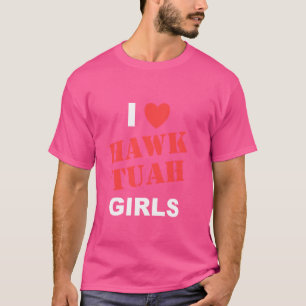 I Liebe Hawk Tuah Girls Funny Hawk Tush Meme Adult T-Shirt