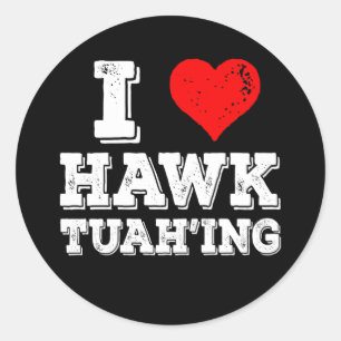 I Liebe Hawk Tuah'ing Funny Runder Aufkleber