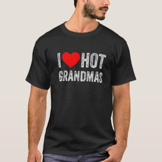 I Liebe Heiße Grandmas Funny ich Herz Heiße Grandm T-Shirt