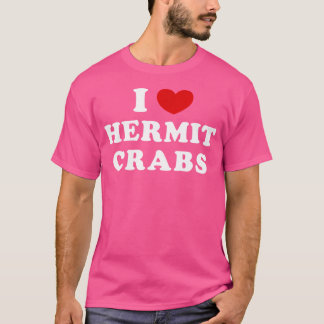 I Liebe Hermit Crabs I Hermit Crabs T-Shirt