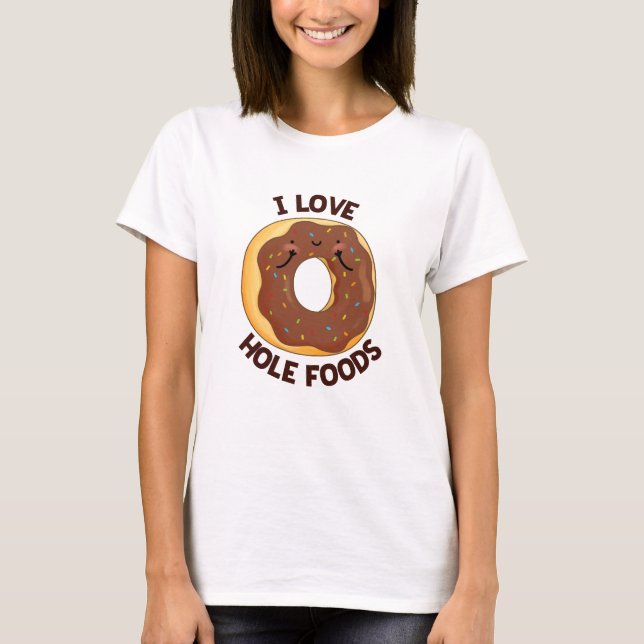 I Liebe Hole Foods Funny Donut Puff T-Shirt (Vorderseite)