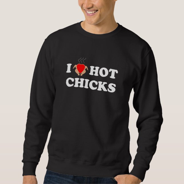 I Liebe Hot Chicks | Funny Sweatshirt (Vorderseite)