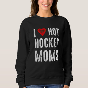 I Liebe Hot Hockey Mamas Sweatshirt