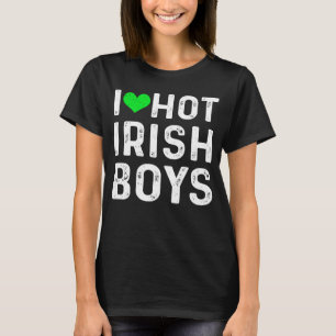 I Liebe Hot Irish Boys St Patricks Day St Paddy s T-Shirt