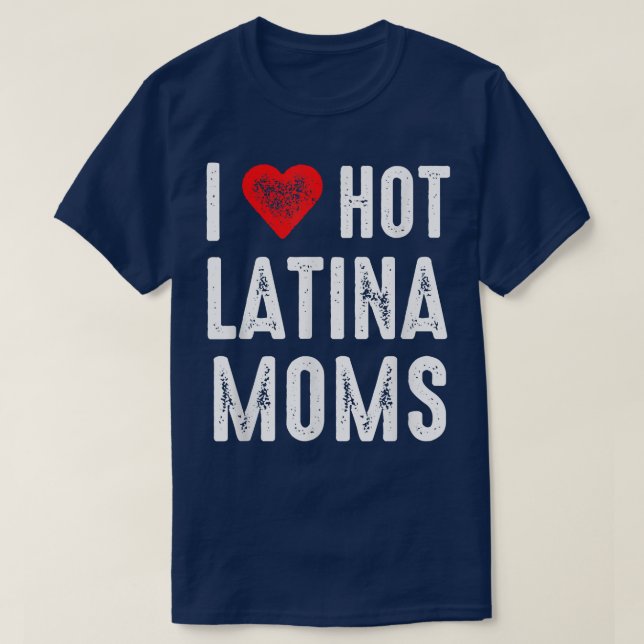 I Liebe Hot Latina Mamas T-Shirt (Design vorne)