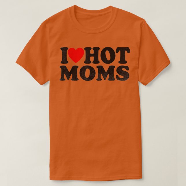 I Liebe Hot Mamas (4) T-Shirt (Design vorne)