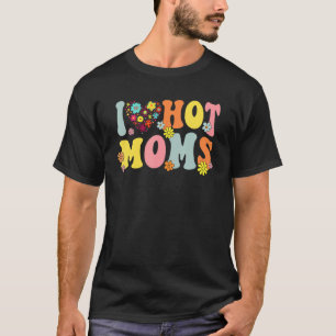 I Liebe Hot Mamas I Herz Hot Mamas Retro Groovy T-Shirt