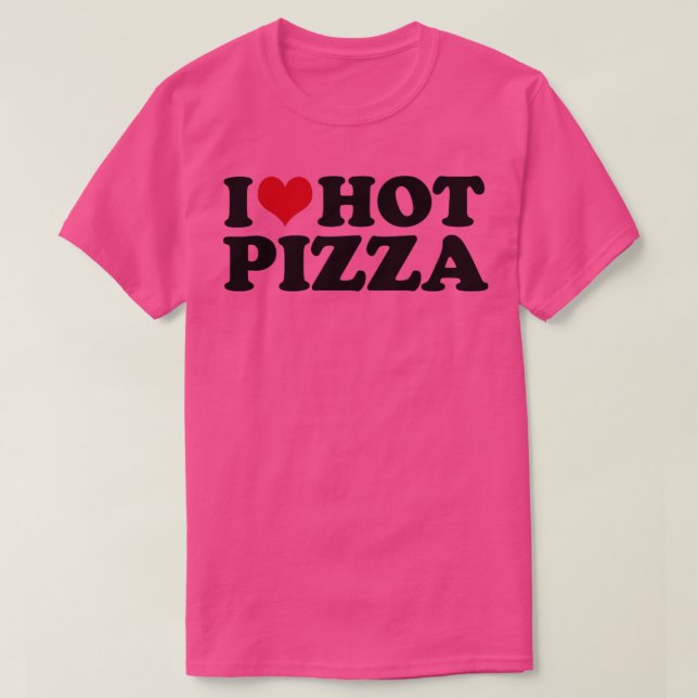 I Liebe Hot Pizza T-Shirt (Design vorne)