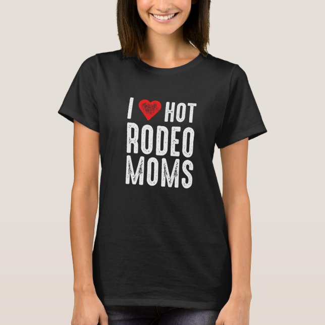 I Liebe Hot Rodeo Mamas T-Shirt (Vorderseite)