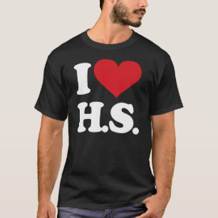 I Liebe HS (Highschool)! T-Shirt