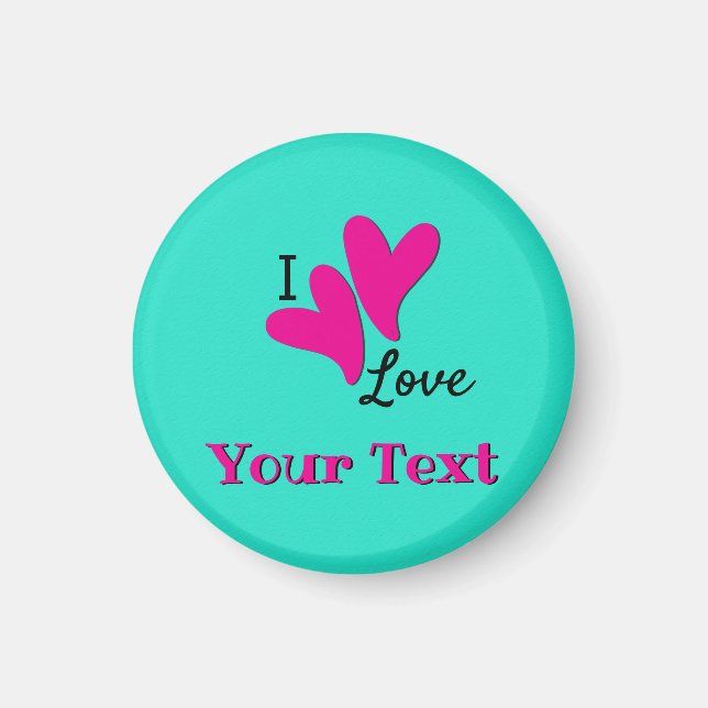 I Liebe "Ihr Text" Anpassbar Magnet (Vorne)