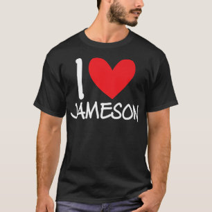 I Liebe Jameson Name Personalisiert Men Typ BESTE T-Shirt