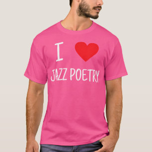 I Liebe Jazz Poetry T-Shirt