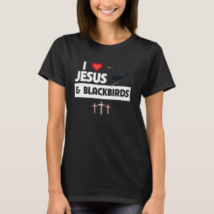 I Liebe Jesus and Blackbirds Bird Watch trinken od T-Shirt