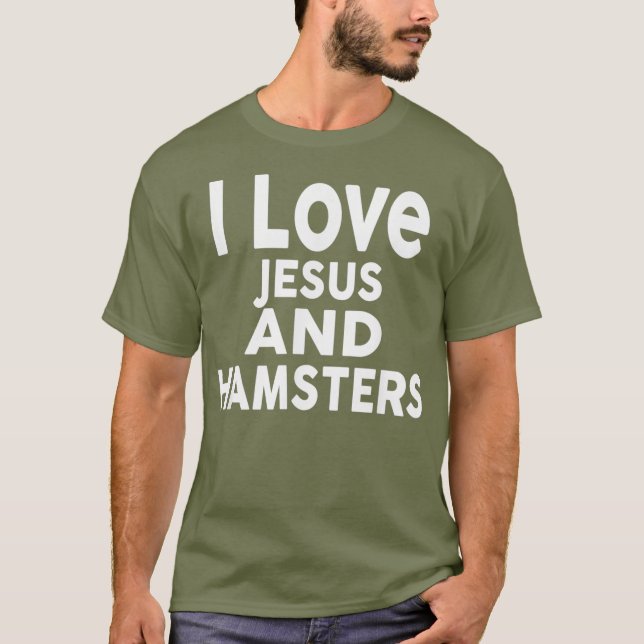 I Liebe Jesus and HAMSTERS Funny HAMSTER T-Shirt (Vorderseite)