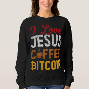 I Liebe Jesus Kaffee Bitcoin Btc Kryptowährungswei Sweatshirt