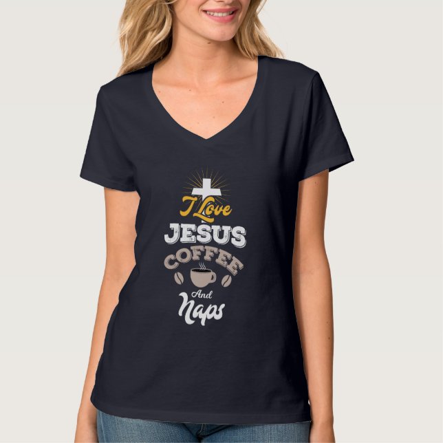 I Liebe Jesus Kaffee und Nickerchen Christlich T-Shirt (Vorderseite)