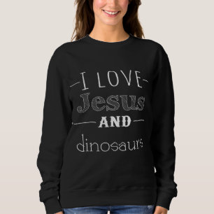 I Liebe Jesus und Dinosaurier Sweatshirt