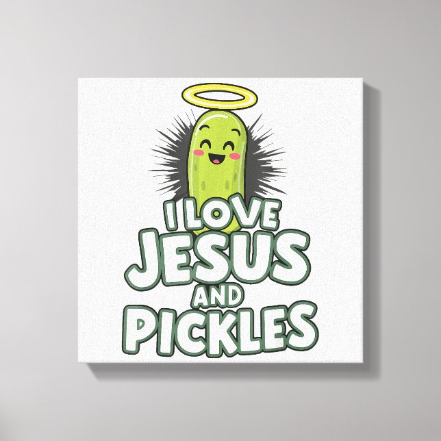 I Liebe Jesus und Pickles Leinwanddruck (Vorderseite)