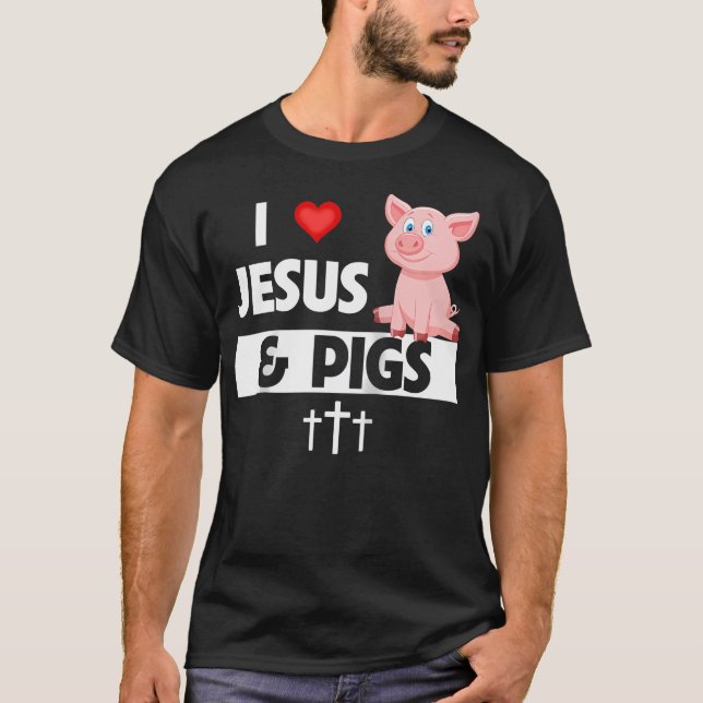 I Liebe Jesus und Schweine Die Christliche Landwir T-Shirt (Vorderseite)